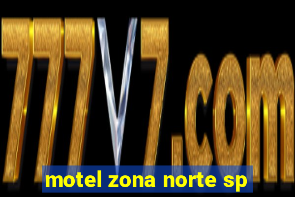 motel zona norte sp